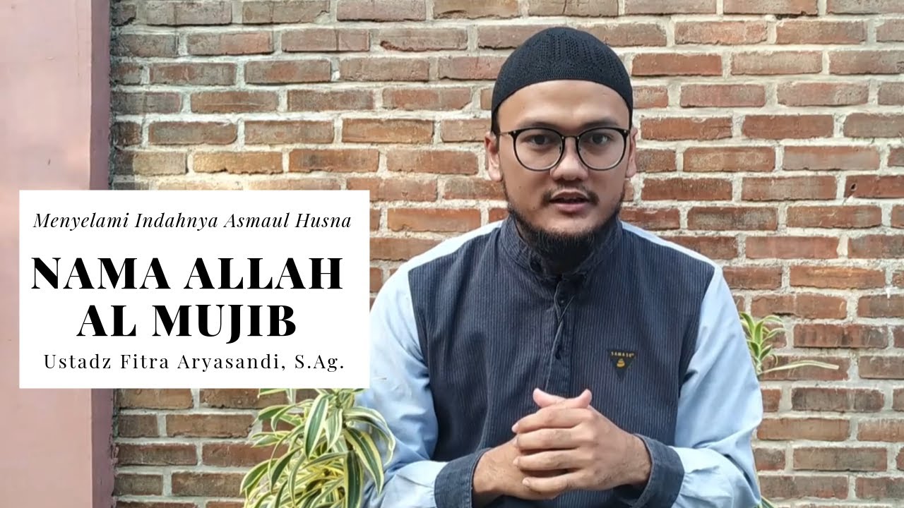 Asmaul Husna Al Mujib – Ustadz Fitra Aryasandi, S.Ag