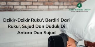 DZIKIR-DZIKIR RUKU’, BERDIRI DARI RUKU’, SUJUD DAN DUDUK DI ANTARA DUA SUJUD.